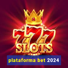 plataforma bet 2024